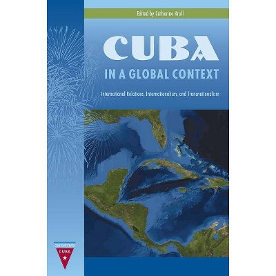 Cuba in a Global Context - (Contemporary Cuba) by  Catherine Krull (Paperback)