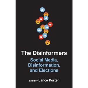 The Disinformers - (Media and Public Affairs) by  Lance Porter & Robert Mann (Paperback) - 1 of 1