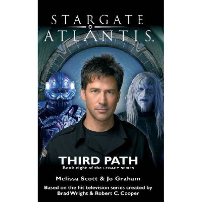 STARGATE ATLANTIS Third Path (Legacy book 8) - (Sga) by  Melissa Scott & Jo Graham (Paperback)