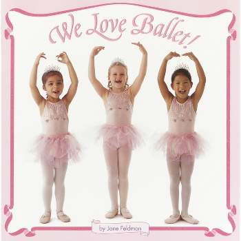 We Love Ballet! - (Pictureback(r)) by  Jane Feldman (Paperback)