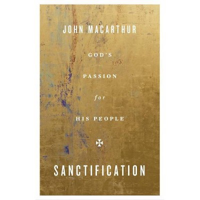 Sanctification - by  John MacArthur (Paperback)