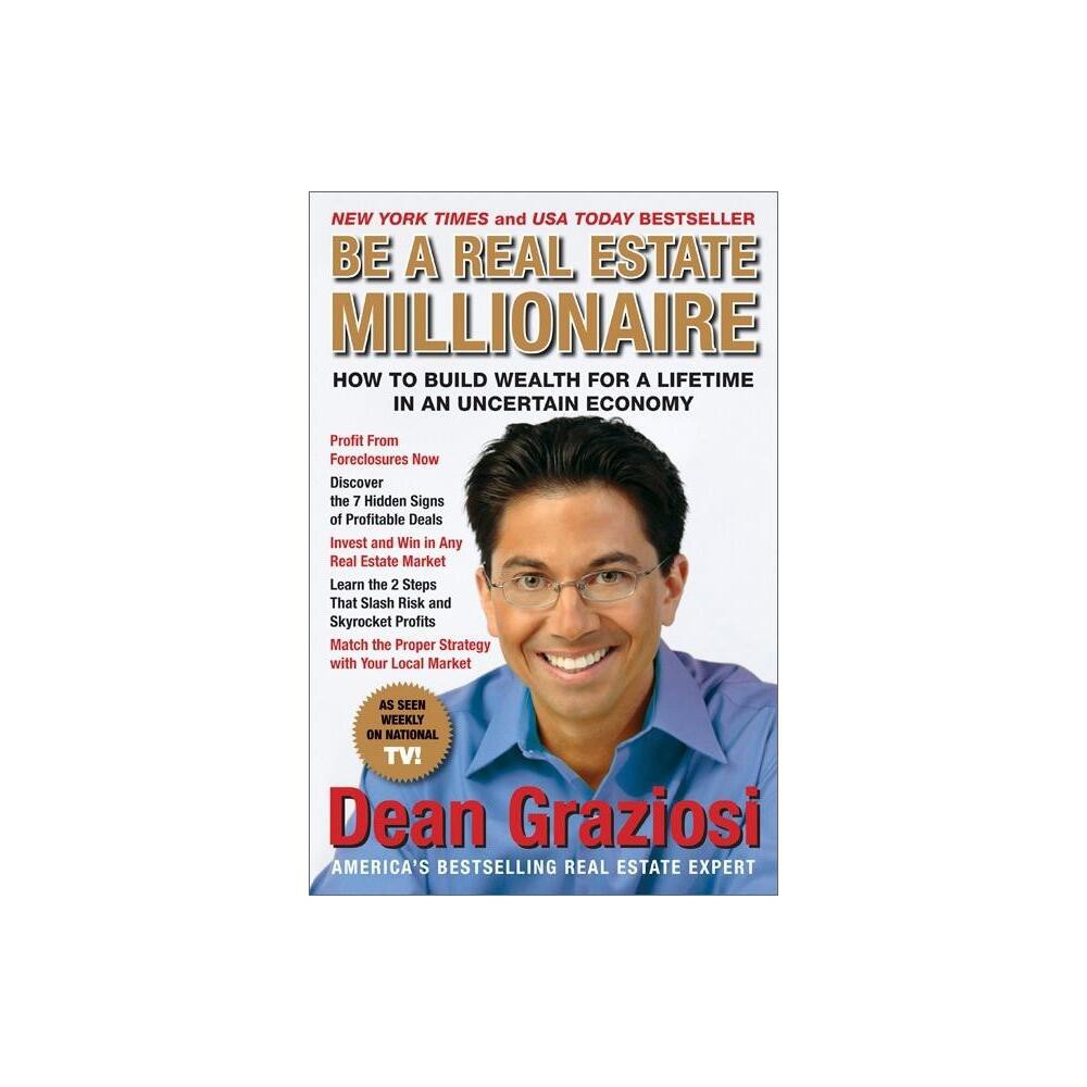 Be a Real Estate Millionaire - by Dean Graziosi (Paperback)