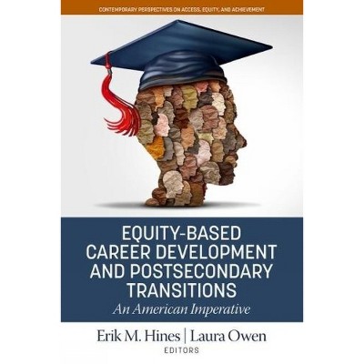 Equity-Based Career Development and Postsecondary Transitions - (Contemporary Perspectives on Access, Equity, and Achievement) (Paperback)