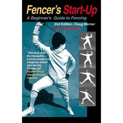 Fencer's Start-Up - (Start-Up Sports) 2nd Edition by  Doug Werner (Paperback)