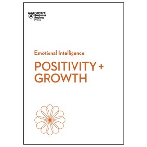 Positivity and Growth (HBR Emotional Intelligence Series) - by Harvard Business Review - 1 of 1