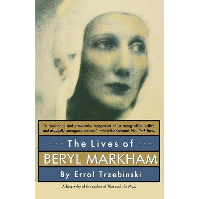 The Lives of Beryl Markham - by  Errol Trzebinski (Paperback)