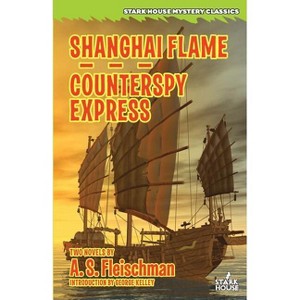 Shanghai Flame / Counterspy Express - by  A S Fleischman (Paperback) - 1 of 1