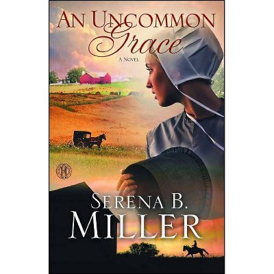 Uncommon Grace - by  Serena B Miller (Paperback)