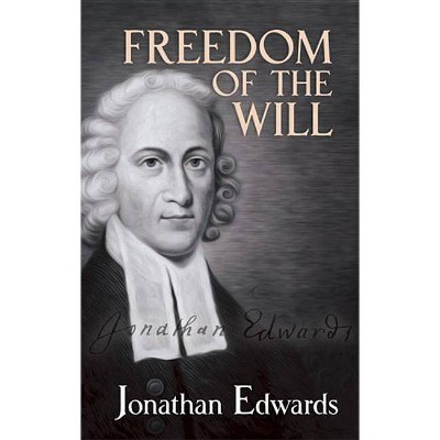 Freedom of the Will - by  Jonathan Edwards (Paperback)