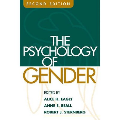 The Psychology of Gender, Second Edition - 2nd Edition by  Alice H Eagly & Anne E Beall & Robert J Sternberg (Paperback)