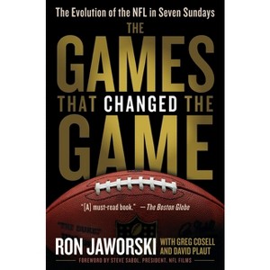 The Games That Changed the Game - by  Ron Jaworski & David Plaut & Greg Cosell (Paperback) - 1 of 1