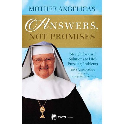 Mother Angelica's Answers, Not Promises - (Paperback)