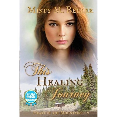 This Healing Journey - (Mountain) by  Misty M Beller (Paperback)