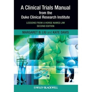 Clinical Trials Manual 2e - 2nd Edition by  Margaret Liu & Kate Davis (Paperback) - 1 of 1