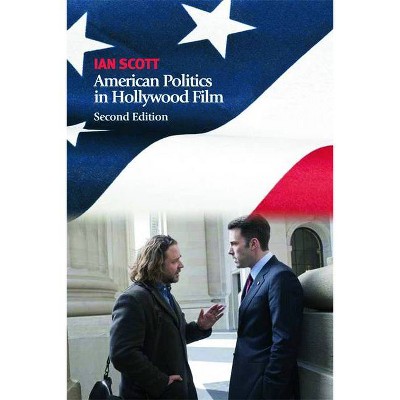 American Politics in Hollywood Film - 2nd Edition by  Ian Scott (Paperback)