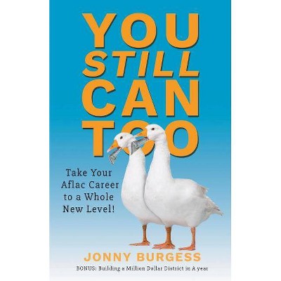 You Still Can Too - by  Jonny Burgess (Paperback)