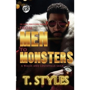 From Men To Monsters - (War) by  T Styles (Paperback) - 1 of 1