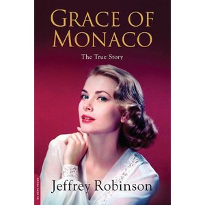 Grace of Monaco - by  Jeffery Robinson & Jeffrey Robinson (Paperback) - 1 of 1