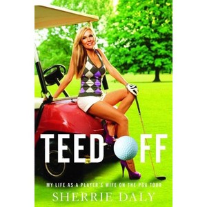 Teed Off - by  Sherrie Daly (Paperback) - 1 of 1