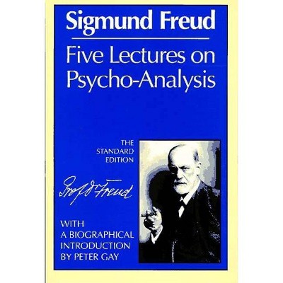 Five Lectures on Psycho-Analysis - (Complete Psychological Works of Sigmund Freud) by  Sigmund Freud (Paperback)