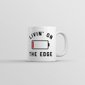 Crazy Dog T-Shirts Livin On The Edge Mug Funny Low Empty Phone Battery Novelty Cup-11oz - 1 of 4