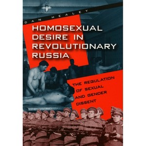 Homosexual Desire in Revolutionary Russia - (Chicago History of American Civilization (Paperback)) by  Dan Healey (Paperback) - 1 of 1