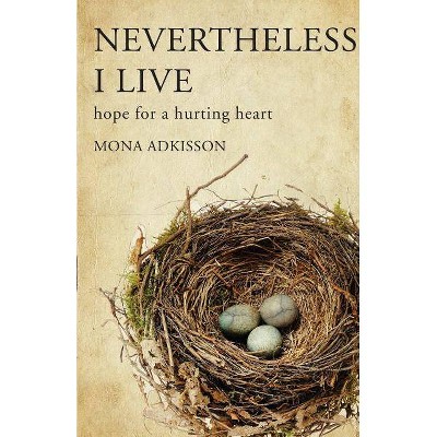  Nevertheless, I Live - by  Mona Adkisson (Paperback) 