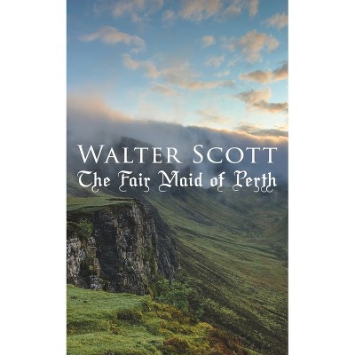 The Fair Maid of Perth - by  Walter Scott (Paperback)