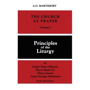 The Church at Prayer: Volume I - by  A -G Martimort & I H Dalmais & P M Gy & P Jounel (Paperback) - 1 of 1