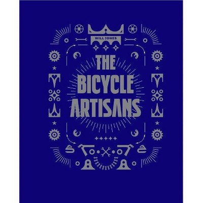 The Bicycle Artisans - by  Will Jones (Hardcover)