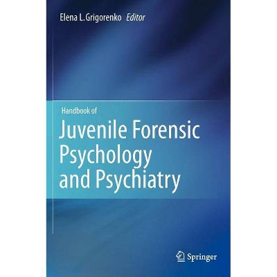 Handbook of Juvenile Forensic Psychology and Psychiatry - by  Elena L Grigorenko (Hardcover)