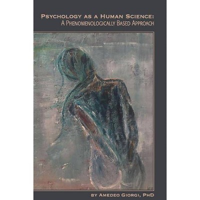 Psychology as a Human Science - by  Amedeo Giorgi (Paperback)