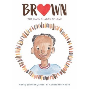 Brown - (The Colors of My Life) by  Nancy Johnson James (Hardcover) - 1 of 1