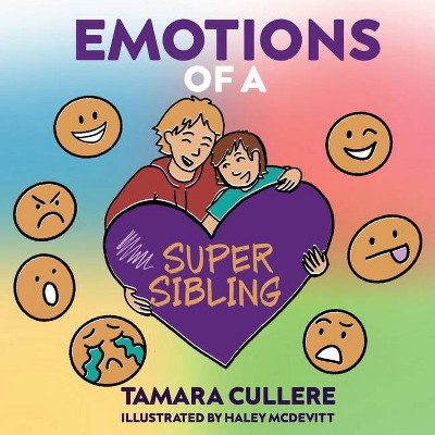 Emotions of a Super Sibling - by  Tamara Cullere (Paperback)