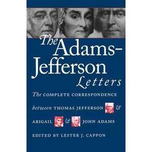 The Adams-Jefferson Letters - (Published by the Omohundro Institute of Early American Histo) by  Lester J Cappon (Paperback) - 1 of 1