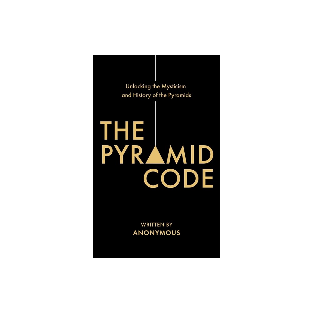 The Pyramid Code- Unlocking the Mysticism and History of the Pyramids - by Jason Shurka (Paperback)