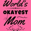 Women's Design By Humans World's Okayest Mom By hikebubble Racerback Tank Top - 2 of 2