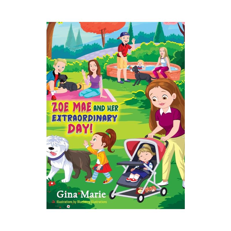Zoe Mae and Her Extraordinary Day! - by  Gina Marie (Hardcover), 1 of 2