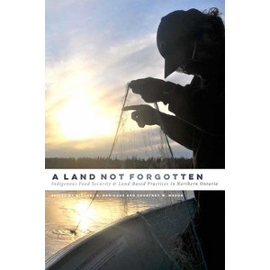 A Land Not Forgotten - by Michael A Robidoux & Courtney W Mason - 1 of 1