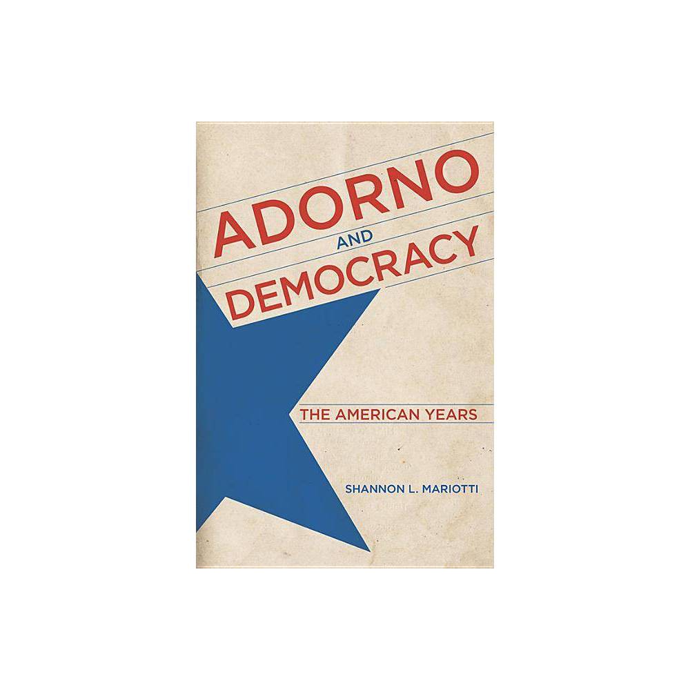 ISBN 9780813167336 product image for Adorno and Democracy - by Shannon L Mariotti (Hardcover) | upcitemdb.com