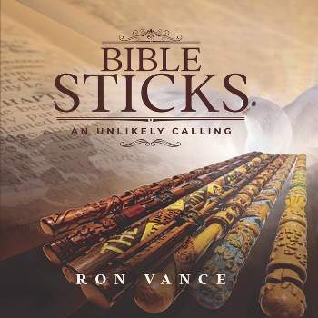 Bible Sticks - by  Ron Vance (Paperback)