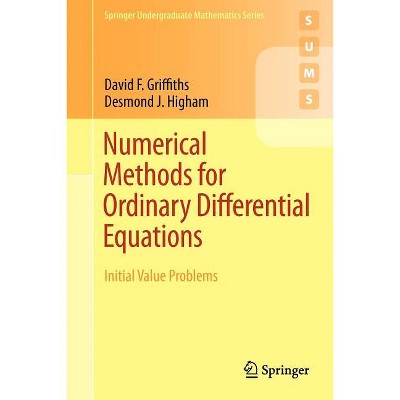 Numerical Methods for Ordinary Differential Equations - (Springer Undergraduate Mathematics) by  David F Griffiths & Desmond J Higham (Paperback)