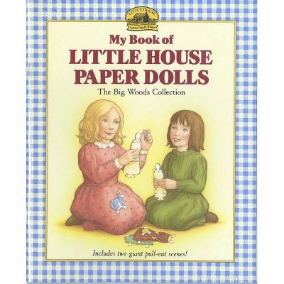 My Book of Little House Paper Dolls - (Little House Merchandise) by  Laura Ingalls Wilder (Paperback)