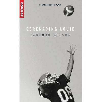 Serenading Louie - (Oberon Modern Plays) by  Lanford Wilson (Paperback)