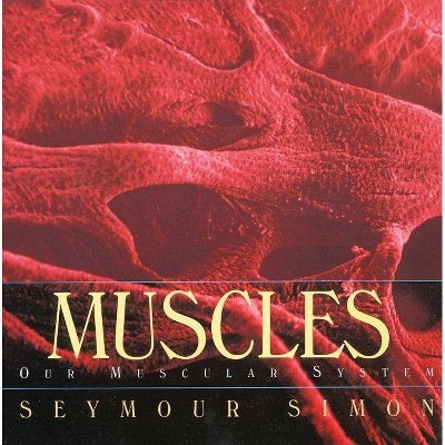 Muscles - (Trophy Picture Books (Paperback)) by  Seymour Simon (Paperback)