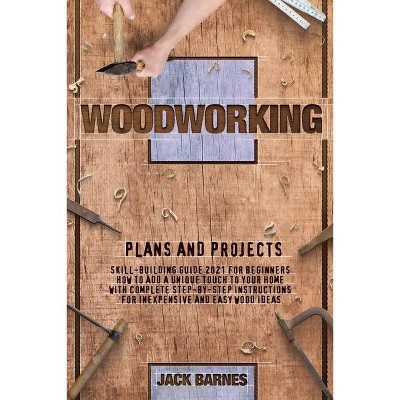 Woodworking Plans and Projects - by  Jack Barnes (Paperback)