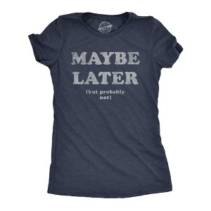 Womens Maybe Later But Probably Not T Shirt Funny Procrastination Joke Tee For Ladies - Crazy Dog Women's T Shirt - 1 of 4