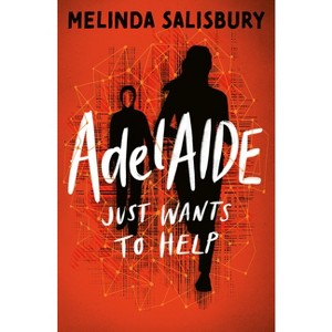 Adelaide Just Wants to Help ... - by  Melinda Salisbury (Paperback) - 1 of 1