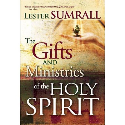 The Gifts and Ministries of the Holy Spirit - by  Lester Sumrall (Paperback)