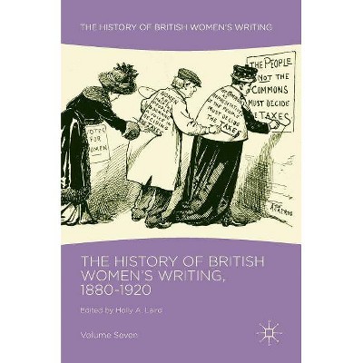 The History of British Women's Writing, 1880-1920 - by  Holly a Laird (Hardcover)